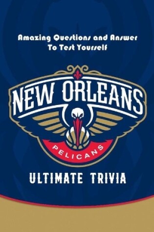 Cover of New Orleans Pelicans Ultimate Trivia