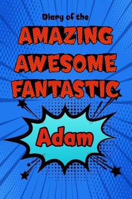 Book cover for Diary of the Amazing Awesome Fantastic Adam