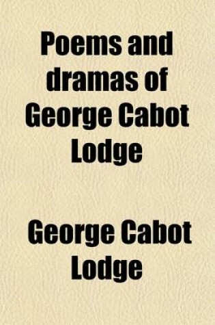 Cover of Poems and Dramas of George Cabot Lodge (Volume 2)