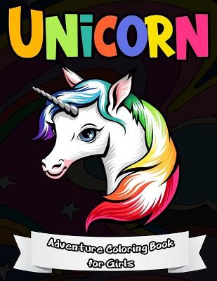 Book cover for Unicorn Adventure Coloring Book for Girls