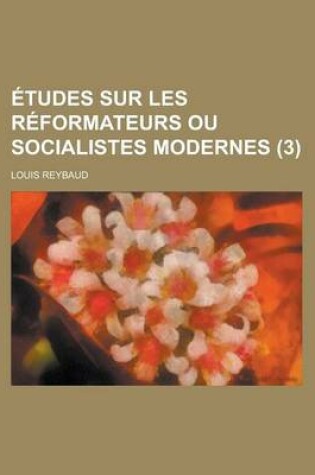Cover of Etudes Sur Les Reformateurs Ou Socialistes Modernes (3)