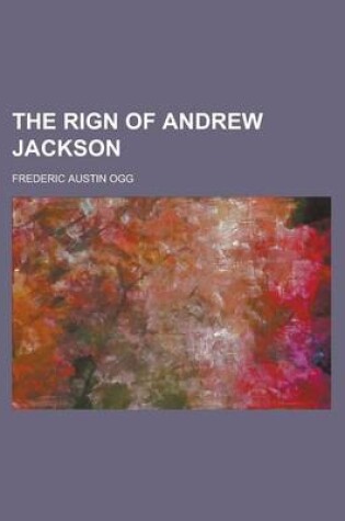 Cover of The Rign of Andrew Jackson