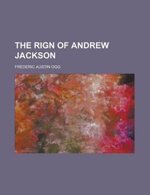 Book cover for The Rign of Andrew Jackson