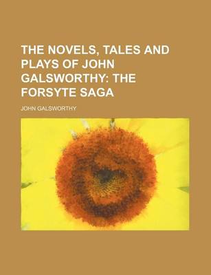 Book cover for The Novels, Tales and Plays of John Galsworthy; The Forsyte Saga