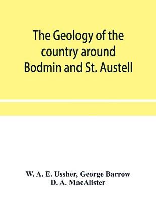 Book cover for The geology of the country around Bodmin and St. Austell