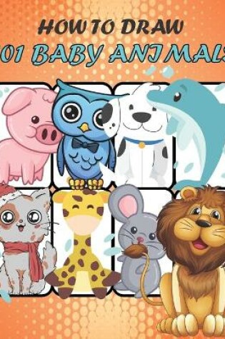 Cover of How to Draw 101 Baby Animals