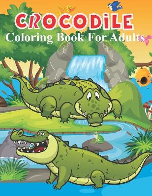 Book cover for Crocodile Coloring Book For Adults