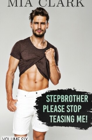 Cover of Stepbrother, Please Stop Teasing Me! (Volume Six)