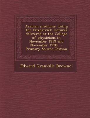 Book cover for Arabian Medicine, Being the Fitzpatrick Lectures Delivered at the College of Physicians in November 1919 and November 1920; - Primary Source Edition