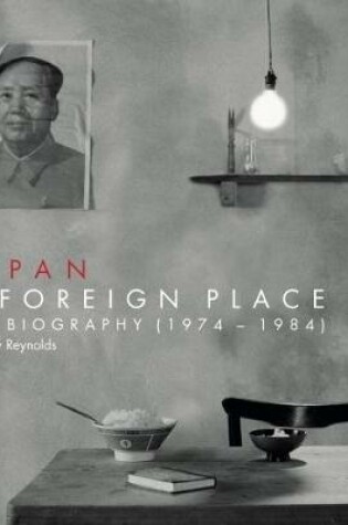 Cover of Japan - A Foreign Place (The Biography 1974-1984)