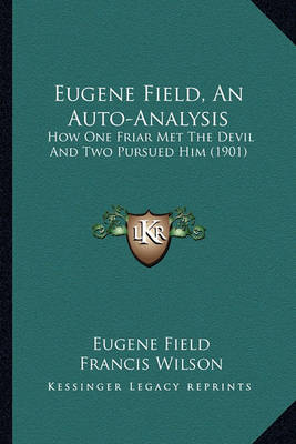 Book cover for Eugene Field, an Auto-Analysis Eugene Field, an Auto-Analysis