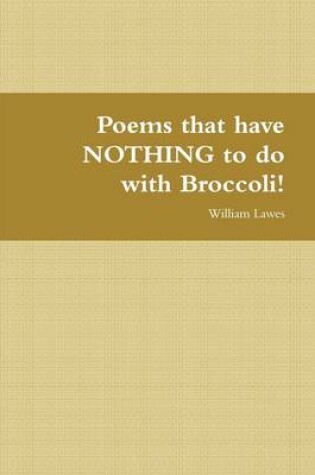 Cover of Poems That Have Nothing to Do With Broccoli!