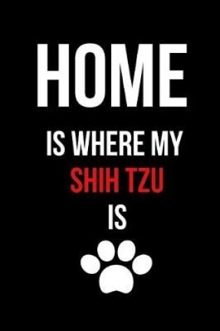 Cover of Home Is Where My Shih Tzu Is