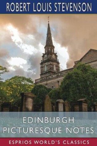 Cover of Edinburgh Picturesque Notes (Esprios Classics)