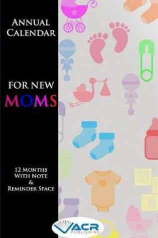 Cover of Annual Calendar for New Moms