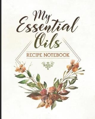 Book cover for My Essential Oils Recipe Notebook