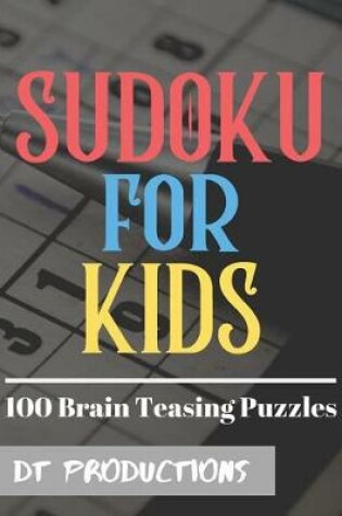 Cover of Sudoku for Kids 100 Brain Teasing Puzzles