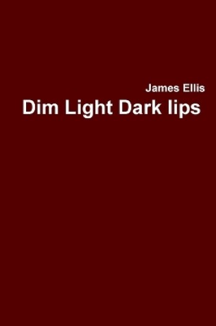 Cover of Dim Light Dark lips