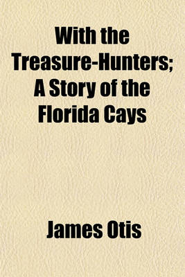 Book cover for With the Treasure-Hunters; A Story of the Florida Cays