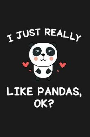 Cover of I Just Really Like Pandas Ok