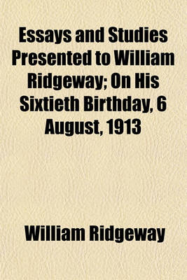 Book cover for Essays and Studies Presented to William Ridgeway; On His Sixtieth Birthday, 6 August, 1913