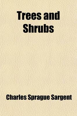 Book cover for Trees and Shrubs (Volume 1, Pts. 1-2); Illustrations of New or Little Known Ligneous Plants