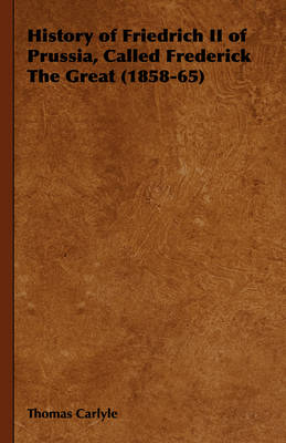 Book cover for History of Friedrich II of Prussia, Called Frederick The Great (1858-65)