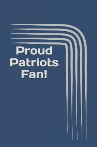 Cover of Proud Patriots Fan!