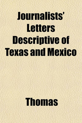 Book cover for Journalists' Letters Descriptive of Texas and Mexico