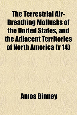 Book cover for The Terrestrial Air-Breathing Mollusks of the United States, and the Adjacent Territories of North America (V 14)