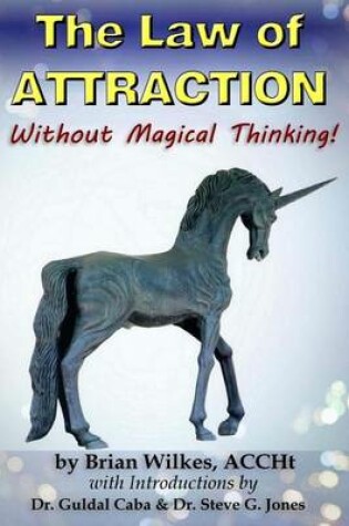 Cover of The Law of Attraction Without Magical Thinking