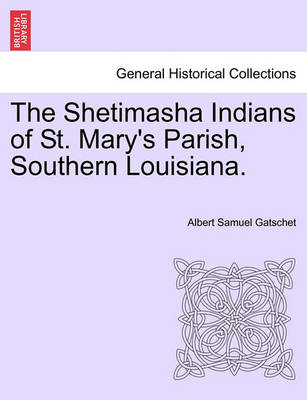 Book cover for The Shetimasha Indians of St. Mary's Parish, Southern Louisiana.