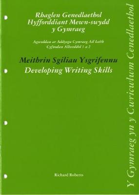 Book cover for Rhaglen Genedlaethol Hyfforddiant Mewn-Swydd y Gymraeg - Agweddau ar Addysgu Cymraeg Ail Iaith Cyfnodau Allweddol 1 a 2: Meithrin Sgiliau Ysgrifennu / Developing Writing Skills