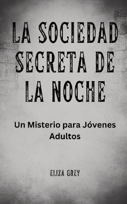 Book cover for La Sociedad Secreta de la Noche