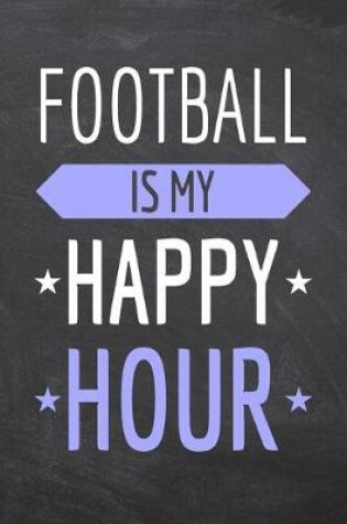 Cover of Football is my Happy Hour