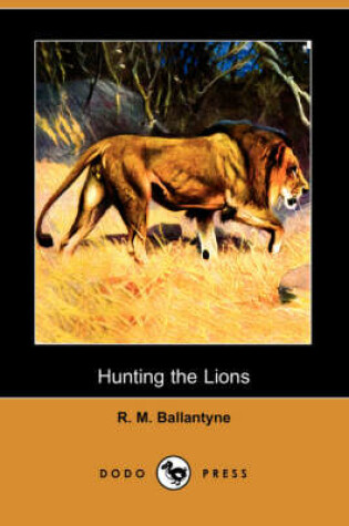 Cover of Hunting the Lions (Dodo Press)