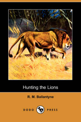 Book cover for Hunting the Lions (Dodo Press)