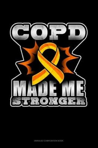 Cover of COPD Made Me Stronger