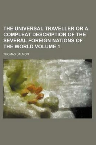 Cover of The Universal Traveller or a Compleat Description of the Several Foreign Nations of the World Volume 1