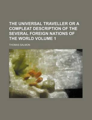 Book cover for The Universal Traveller or a Compleat Description of the Several Foreign Nations of the World Volume 1