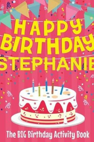 Cover of Happy Birthday Stephanie - The Big Birthday Activity Book