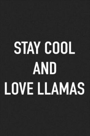 Cover of Stay Cool and Love Llamas