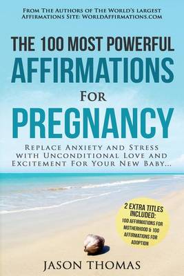 Book cover for Affirmations the 100 Most Powerful Affirmations for Pregnancy 2 Amazing Affirmative Bonus Books Included for Motherhood & Adoption