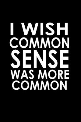 Book cover for I wish common sense was more common