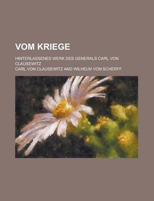 Book cover for Vom Kriege; Hinterlassenes Werk Des Generals Carl Von Clausewitz