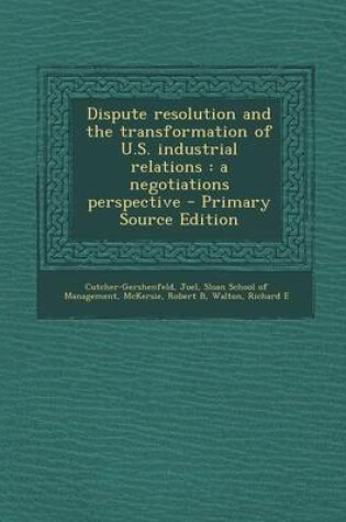 Cover of Dispute Resolution and the Transformation of U.S. Industrial Relations
