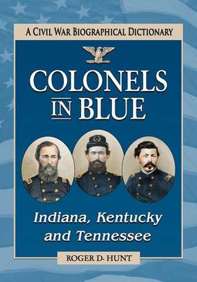 Book cover for Colonels in Blue--Indiana, Kentucky and Tennessee: A Civil War Biographical Dictionary