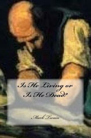 Cover of Is He Living or Is He Dead?