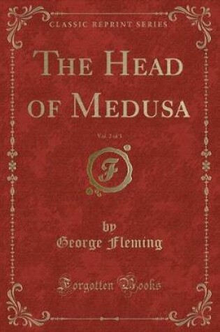 Cover of The Head of Medusa, Vol. 2 of 3 (Classic Reprint)