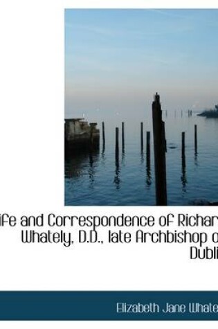 Cover of Life and Correspondence of Richard Whately, D.D., Late Archbishop of Dublin